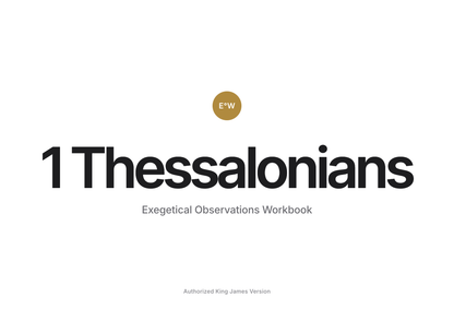 1 Thessalonians Exegetical Observations Workbook, Authorized King James Version