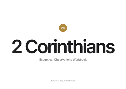 2 Corinthians Exegetical Observations Workbook, Authorized King James Version