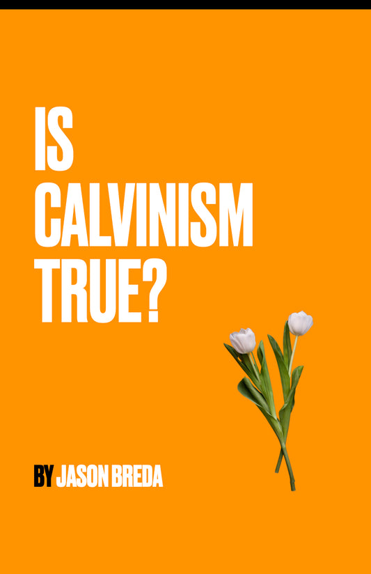 Is Calvinism True?