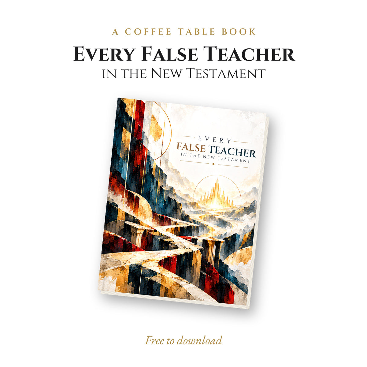 Every False Teacher in the New Testament, a coffee table book, free to download